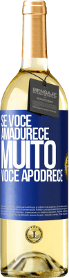 29,95 € Envio grátis | Vinho branco Edição WHITE Se você amadurece muito você apodrece Etiqueta Azul. Etiqueta personalizável Vinho jovem Colheita 2023 Verdejo