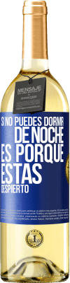 29,95 € Envío gratis | Vino Blanco Edición WHITE Si no puedes dormir de noche es porque estás despierto Etiqueta Azul. Etiqueta personalizable Vino joven Cosecha 2023 Verdejo