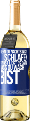 29,95 € Kostenloser Versand | Weißwein WHITE Ausgabe Wenn du nachts nicht schlafen kannst, liegt es daran, dass du wach bist Blaue Markierung. Anpassbares Etikett Junger Wein Ernte 2023 Verdejo