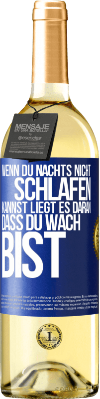 29,95 € Kostenloser Versand | Weißwein WHITE Ausgabe Wenn du nachts nicht schlafen kannst, liegt es daran, dass du wach bist Blaue Markierung. Anpassbares Etikett Junger Wein Ernte 2024 Verdejo