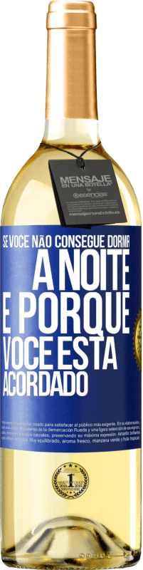 29,95 € Envio grátis | Vinho branco Edição WHITE Se você não consegue dormir à noite é porque você está acordado Etiqueta Azul. Etiqueta personalizável Vinho jovem Colheita 2024 Verdejo