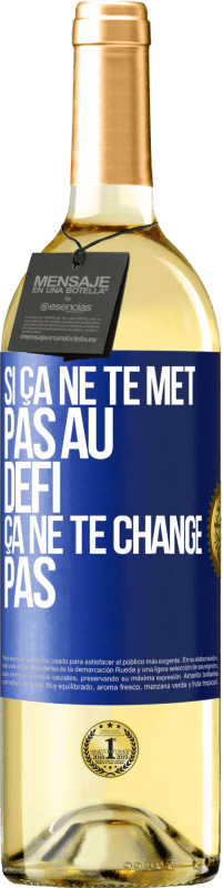 29,95 € Envoi gratuit | Vin blanc Édition WHITE Si ça ne te met pas au défi, ça ne te change pas Étiquette Bleue. Étiquette personnalisable Vin jeune Récolte 2023 Verdejo