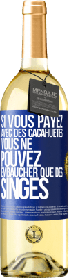 29,95 € Envoi gratuit | Vin blanc Édition WHITE Si vous payez avec des cacahuètes, vous ne pouvez embaucher que des singes Étiquette Bleue. Étiquette personnalisable Vin jeune Récolte 2024 Verdejo