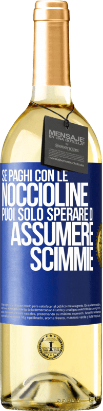 29,95 € Spedizione Gratuita | Vino bianco Edizione WHITE Se paghi con le noccioline, puoi solo sperare di assumere scimmie Etichetta Blu. Etichetta personalizzabile Vino giovane Raccogliere 2024 Verdejo