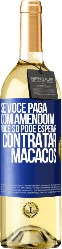 29,95 € Envio grátis | Vinho branco Edição WHITE Se você paga com amendoim, você só pode esperar contratar macacos Etiqueta Azul. Etiqueta personalizável Vinho jovem Colheita 2024 Verdejo