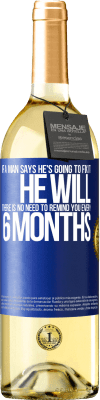 29,95 € Free Shipping | White Wine WHITE Edition If a man says he's going to fix it, he will. There is no need to remind you every 6 months Blue Label. Customizable label Young wine Harvest 2024 Verdejo
