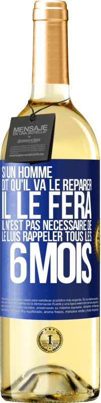 29,95 € Envoi gratuit | Vin blanc Édition WHITE Si un homme dit qu'il va le réparer, il le fera. Il n'est pas nécessaire de le luis rappeler tous les 6 mois Étiquette Bleue. Étiquette personnalisable Vin jeune Récolte 2023 Verdejo