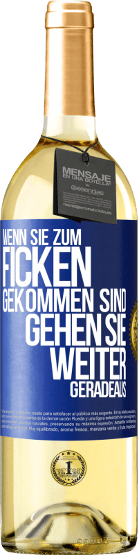 29,95 € Kostenloser Versand | Weißwein WHITE Ausgabe Wenn Sie zum Ficken gekommen sind, gehen Sie weiter geradeaus Blaue Markierung. Anpassbares Etikett Junger Wein Ernte 2023 Verdejo