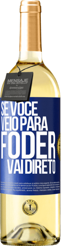 29,95 € Envio grátis | Vinho branco Edição WHITE Se você veio para foder vai direto Etiqueta Azul. Etiqueta personalizável Vinho jovem Colheita 2023 Verdejo