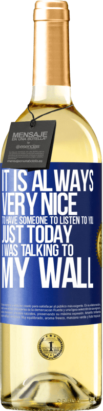 29,95 € Free Shipping | White Wine WHITE Edition It is always very nice to have someone to listen to you. Just today I was talking to my wall Blue Label. Customizable label Young wine Harvest 2023 Verdejo