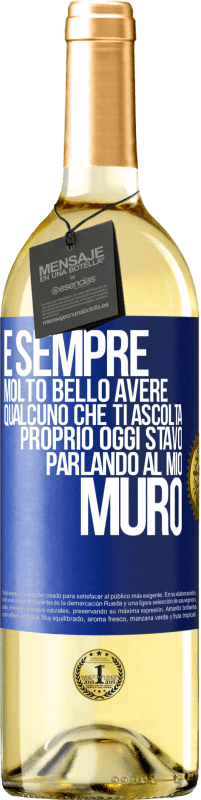 29,95 € Spedizione Gratuita | Vino bianco Edizione WHITE È sempre molto bello avere qualcuno che ti ascolta. Proprio oggi stavo parlando al mio muro Etichetta Blu. Etichetta personalizzabile Vino giovane Raccogliere 2024 Verdejo