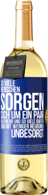 29,95 € Kostenloser Versand | Weißwein WHITE Ausgabe So viele Menschen sorgen sich um ein paar Kilo mehr und so viele Idioten sind mit weniger Neuronen unbesorgt Blaue Markierung. Anpassbares Etikett Junger Wein Ernte 2024 Verdejo