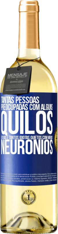 29,95 € Envio grátis | Vinho branco Edição WHITE Tantas pessoas preocupadas com alguns quilos extras e tantos idiotas quietos com menos neurônios Etiqueta Azul. Etiqueta personalizável Vinho jovem Colheita 2024 Verdejo