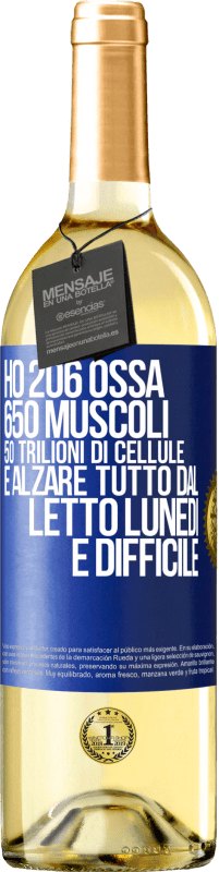 29,95 € Spedizione Gratuita | Vino bianco Edizione WHITE Ho 206 ossa, 650 muscoli, 50 trilioni di cellule e alzare tutto dal letto lunedì è difficile Etichetta Blu. Etichetta personalizzabile Vino giovane Raccogliere 2023 Verdejo