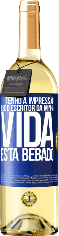 29,95 € Envio grátis | Vinho branco Edição WHITE Tenho a impressão que o escritor da minha vida está bêbado Etiqueta Azul. Etiqueta personalizável Vinho jovem Colheita 2024 Verdejo