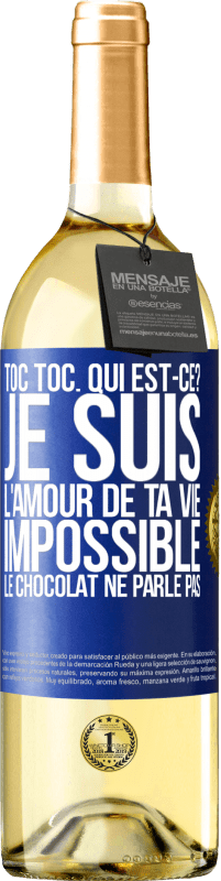 29,95 € Envoi gratuit | Vin blanc Édition WHITE Toc Toc. Qui est-ce? Je suis l'amour de ta vie. Impossible, le chocolat ne parle pas Étiquette Bleue. Étiquette personnalisable Vin jeune Récolte 2023 Verdejo