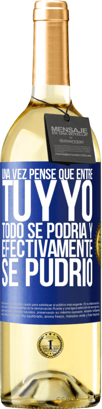 29,95 € Envío gratis | Vino Blanco Edición WHITE Una vez pensé que entre tú y yo todo se podría. Y efectivamente se pudrió Etiqueta Azul. Etiqueta personalizable Vino joven Cosecha 2023 Verdejo