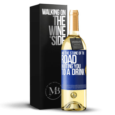 «And the stone of the road inviting you to a drink» WHITE Edition