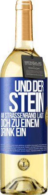 29,95 € Kostenloser Versand | Weißwein WHITE Ausgabe Und der Stein am Straßenrand lädt dich zu einem Drink ein Blaue Markierung. Anpassbares Etikett Junger Wein Ernte 2023 Verdejo