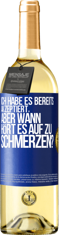 29,95 € Kostenloser Versand | Weißwein WHITE Ausgabe Ich habe es bereits akzeptiert, aber wann hört es auf zu schmerzen? Blaue Markierung. Anpassbares Etikett Junger Wein Ernte 2023 Verdejo