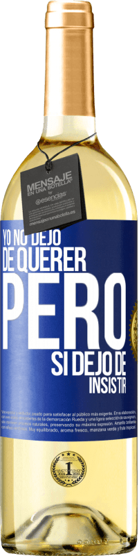 29,95 € Envío gratis | Vino Blanco Edición WHITE Yo no dejo de querer pero si dejo de insistir Etiqueta Azul. Etiqueta personalizable Vino joven Cosecha 2023 Verdejo