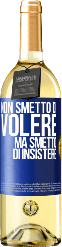 29,95 € Spedizione Gratuita | Vino bianco Edizione WHITE Non smetto di volere ma smetto di insistere Etichetta Blu. Etichetta personalizzabile Vino giovane Raccogliere 2023 Verdejo