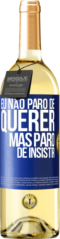 29,95 € Envio grátis | Vinho branco Edição WHITE Eu não paro de querer, mas paro de insistir Etiqueta Azul. Etiqueta personalizável Vinho jovem Colheita 2024 Verdejo