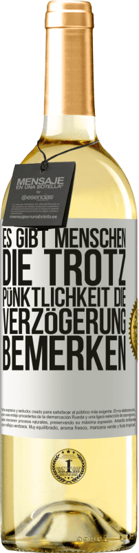 29,95 € Kostenloser Versand | Weißwein WHITE Ausgabe Es gibt Menschen, die trotz Pünktlichkeit die Verzögerung bemerken Weißes Etikett. Anpassbares Etikett Junger Wein Ernte 2024 Verdejo