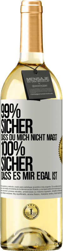 29,95 € Kostenloser Versand | Weißwein WHITE Ausgabe 99% sicher, dass du mich nicht magst 100% sicher, dass es mir egal ist Weißes Etikett. Anpassbares Etikett Junger Wein Ernte 2023 Verdejo