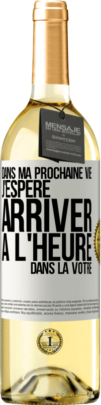 29,95 € Envoi gratuit | Vin blanc Édition WHITE Dans ma prochaine vie, j'espère arriver à l'heure dans la vôtre Étiquette Blanche. Étiquette personnalisable Vin jeune Récolte 2024 Verdejo