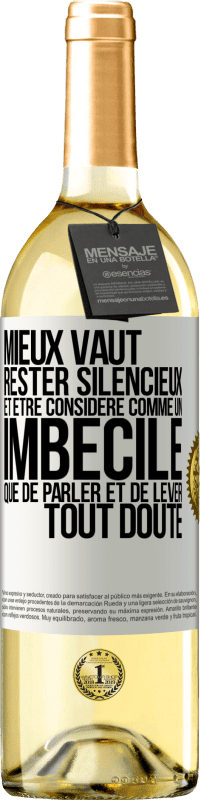 29,95 € Envoi gratuit | Vin blanc Édition WHITE Mieux vaut rester silencieux et être considéré comme un imbécile que de parler et de lever tout doute Étiquette Blanche. Étiquette personnalisable Vin jeune Récolte 2024 Verdejo