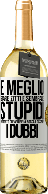 29,95 € Spedizione Gratuita | Vino bianco Edizione WHITE È meglio stare zitti e sembrare stupidi, piuttosto che aprire la bocca e dissipare i dubbi Etichetta Bianca. Etichetta personalizzabile Vino giovane Raccogliere 2024 Verdejo