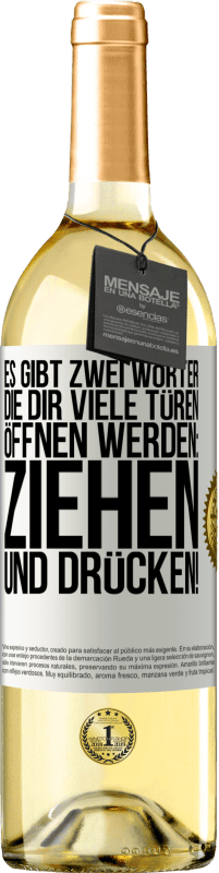 29,95 € Kostenloser Versand | Weißwein WHITE Ausgabe Es gibt zwei Wörter, die dir viele Türen öffnen werden: Ziehen und Drücken! Weißes Etikett. Anpassbares Etikett Junger Wein Ernte 2023 Verdejo
