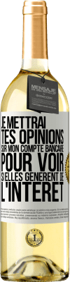 29,95 € Envoi gratuit | Vin blanc Édition WHITE Je mettrai tes opinions sur mon compte bancaire pour voir si elles génèrent de l'intérêt dans quelques années Étiquette Blanche. Étiquette personnalisable Vin jeune Récolte 2023 Verdejo