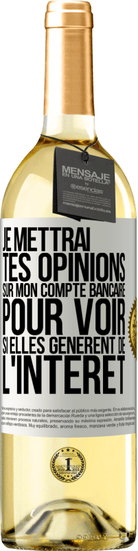 29,95 € Envoi gratuit | Vin blanc Édition WHITE Je mettrai tes opinions sur mon compte bancaire pour voir si elles génèrent de l'intérêt dans quelques années Étiquette Blanche. Étiquette personnalisable Vin jeune Récolte 2024 Verdejo