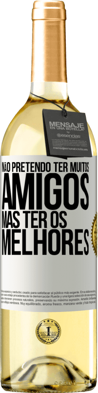 29,95 € Envio grátis | Vinho branco Edição WHITE Não pretendo ter muitos amigos, mas ter os melhores Etiqueta Branca. Etiqueta personalizável Vinho jovem Colheita 2024 Verdejo