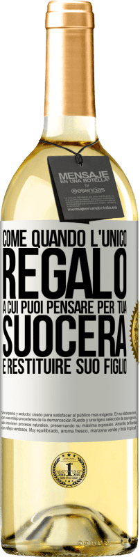 29,95 € Spedizione Gratuita | Vino bianco Edizione WHITE Come quando l'unico regalo a cui puoi pensare per tua suocera è restituire suo figlio Etichetta Bianca. Etichetta personalizzabile Vino giovane Raccogliere 2024 Verdejo