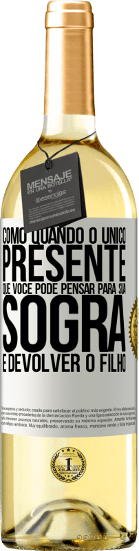 29,95 € Envio grátis | Vinho branco Edição WHITE Como quando o único presente que você pode pensar para sua sogra é devolver o filho Etiqueta Branca. Etiqueta personalizável Vinho jovem Colheita 2024 Verdejo