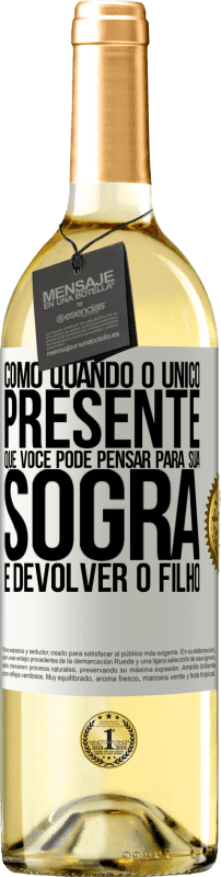 29,95 € Envio grátis | Vinho branco Edição WHITE Como quando o único presente que você pode pensar para sua sogra é devolver o filho Etiqueta Branca. Etiqueta personalizável Vinho jovem Colheita 2025 Verdejo