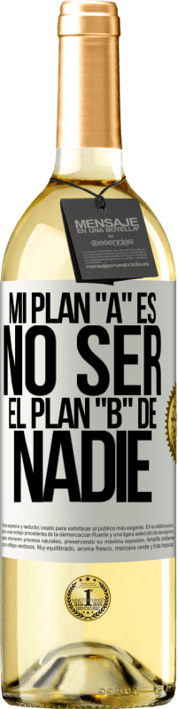 29,95 € Envío gratis | Vino Blanco Edición WHITE Mi plan A es no ser el plan B de nadie Etiqueta Blanca. Etiqueta personalizable Vino joven Cosecha 2024 Verdejo