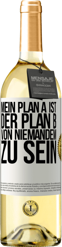 29,95 € Kostenloser Versand | Weißwein WHITE Ausgabe Mein Plan A ist, der Plan B von niemandem zu sein Weißes Etikett. Anpassbares Etikett Junger Wein Ernte 2024 Verdejo