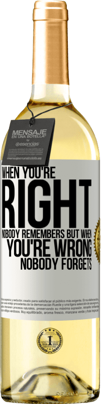 29,95 € Free Shipping | White Wine WHITE Edition When you're right, nobody remembers, but when you're wrong, nobody forgets White Label. Customizable label Young wine Harvest 2023 Verdejo