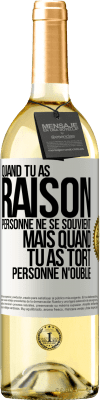 29,95 € Envoi gratuit | Vin blanc Édition WHITE Quand tu as raison, personne ne se souvient, mais quand tu as tort, personne n'oublie Étiquette Blanche. Étiquette personnalisable Vin jeune Récolte 2024 Verdejo