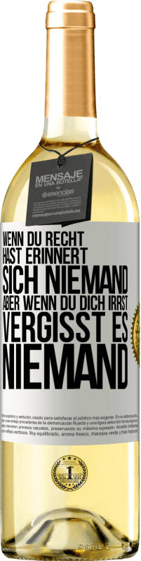 29,95 € Kostenloser Versand | Weißwein WHITE Ausgabe Wenn du Recht hast, erinnert sich niemand, aber wenn du dich irrst, vergisst es niemand Weißes Etikett. Anpassbares Etikett Junger Wein Ernte 2024 Verdejo