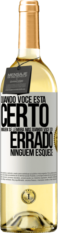 29,95 € Envio grátis | Vinho branco Edição WHITE Quando você está certo, ninguém se lembra, mas quando você está errado, ninguém esquece Etiqueta Branca. Etiqueta personalizável Vinho jovem Colheita 2024 Verdejo