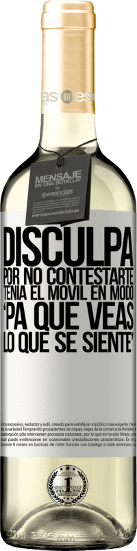 29,95 € Envoi gratuit | Vin blanc Édition WHITE Désolé de ne pas avoir répondu. J'avais le portable en mode "comme ça tu sais ce que ça fait" Étiquette Blanche. Étiquette personnalisable Vin jeune Récolte 2024 Verdejo