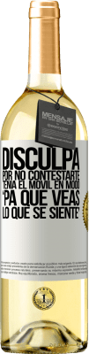 29,95 € Envío gratis | Vino Blanco Edición WHITE Disculpa por no contestarte. Tenía el móvil en modo pa' que veas lo que se siente Etiqueta Blanca. Etiqueta personalizable Vino joven Cosecha 2024 Verdejo