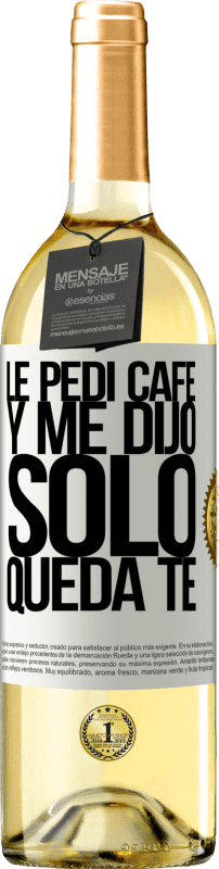 29,95 € 免费送货 | 白葡萄酒 WHITE版 Le pedí café y me dijo: Sólo queda té 白标. 可自定义的标签 青年酒 收成 2023 Verdejo