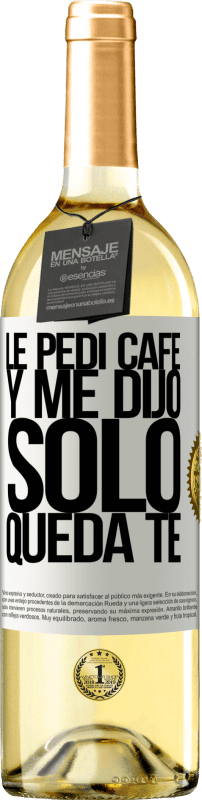 29,95 € 送料無料 | 白ワイン WHITEエディション Le pedí café y me dijo: Sólo queda té ホワイトラベル. カスタマイズ可能なラベル 若いワイン 収穫 2024 Verdejo