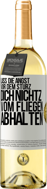 29,95 € Kostenloser Versand | Weißwein WHITE Ausgabe Lass die Angst vor dem Sturz dich nicht vom Fliegen abhalten Weißes Etikett. Anpassbares Etikett Junger Wein Ernte 2024 Verdejo